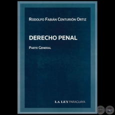DERECHO PENAL Parte General - Autor: RODOLFO FABIN CENTURIN ORTIZ - Ao 2010